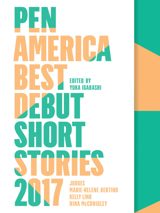 Title details for PEN America Best Debut Short Stories 2017 by Yuka Igarashi - Available